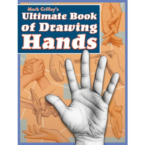 (영문도서) Mark Crilley''s Ultimate Book of Drawing Hands Paperback, Impact, English, 9781440353482