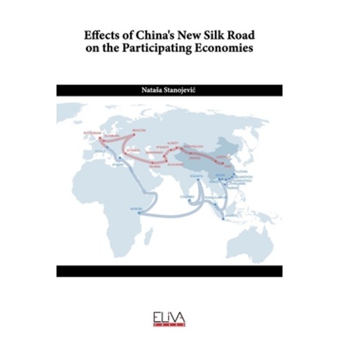 Effects of China''s New Silk Road on the Participating Economies Paperback, Eliva Press, English, 9781636480305
