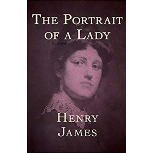 The Portrait of a Lady Illustrated Paperback, Independently Published, English, 9798738395222