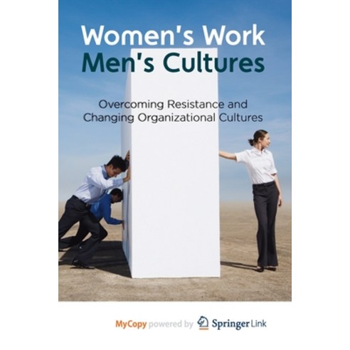 (영문도서) Women''s Work Men''s Cultures: Overcoming Resistance and Changing Organizational Cultures Paperback, Palgrave MacMillan, English, 9781349329014