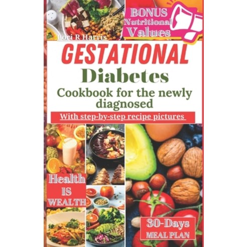(영문도서) Gestational Diabetes Cookbook for The Newly Diagnosed with pictures: 30-day meal journey dia... Paperback, Independently Published, English, 9798876770097