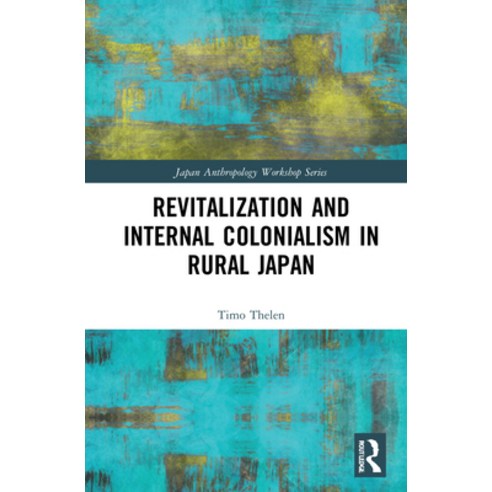 (영문도서) Revitalization and Internal Colonialism in Rural Japan Hardcover, Routledge, English, 9781032198712