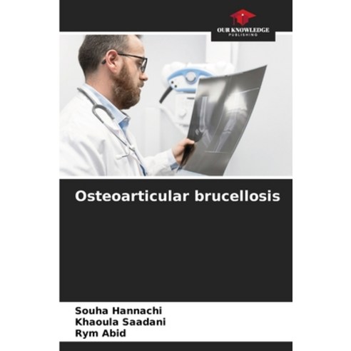 (영문도서) Osteoarticular brucellosis Paperback, Our Knowledge Publishing, English, 9786207682867