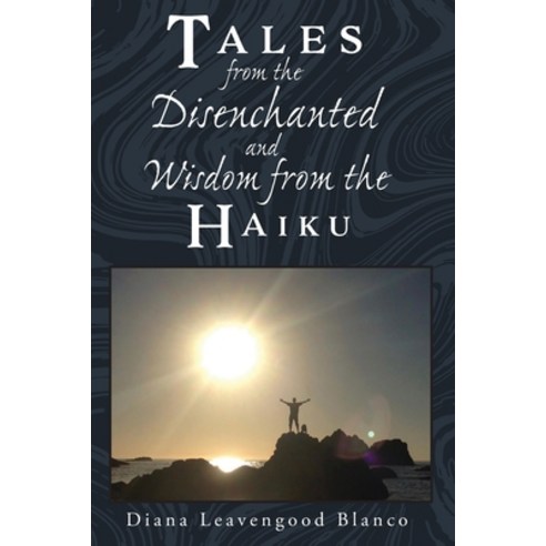 (영문도서) Tales from the Disenchanted and Wisdom from the Haiku Paperback, Bookside Press, English, 9781778832956