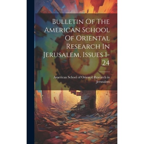 (영문도서) Bulletin Of The American School Of Oriental Research In Jerusalem Issues 1-24 Hardcover, Legare Street Press, English, 9781020436437