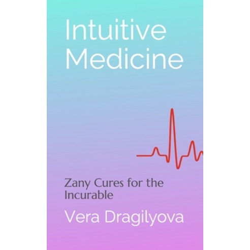 Intuitive Medicine: Zany Cures for the Incurable Paperback - 기타 교재 | 쿠팡