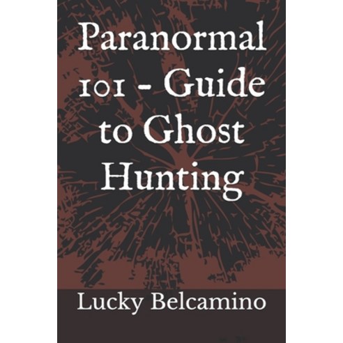 Paranormal 101 - Guide to Ghost Hunting Paperback, Independently Published, English, 9798583458431