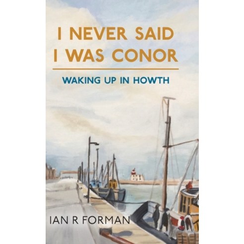 I Never Said I Was Conor: Waking Up in Howth Hardcover, New Generation Publishing, English, 9781800314542