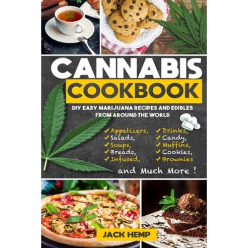 Cannabis Cookbook: DIY Easy Marijuana Recipes and Edibles from Around the World Paperback, Independently Published