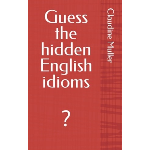 (영문도서) Guess the hidden English idioms: Paperback, Afnil - ISBN France, 9782957585410