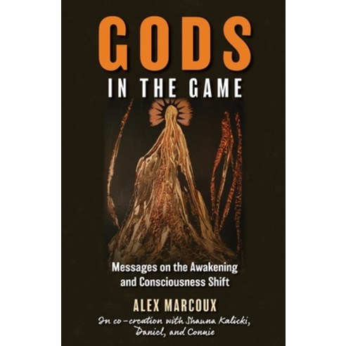 (영문도서) Gods in the Game: Messages on the Awakening and Consciousness Shift Paperback, 616 Editions, English, 9781735261102