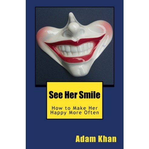 (영문도서) See Her Smile: How to Make Her Happy More Often Paperback, Free Woman Press, English, 9781623815028