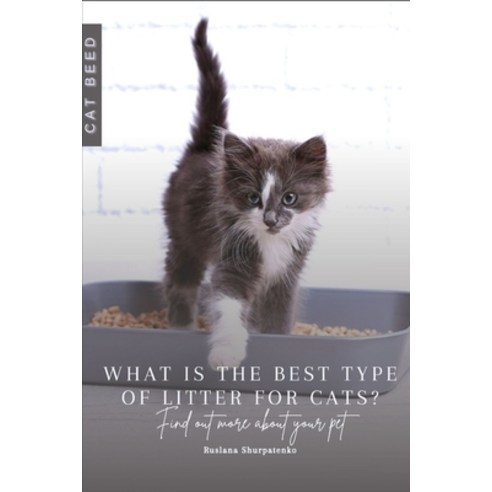 (영문도서) What is the best type of litter for cats?: Find out more about your pet Paperback, Independently Published, English, 9798871699881