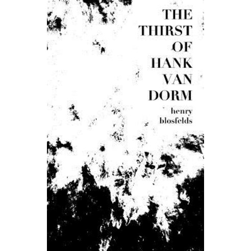 The Thirst of Hank van Dorm Paperback, Blurb