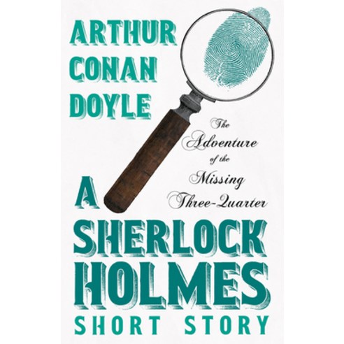 (영문도서) The Adventure of the Missing Three-Quarter - A Sherlock Holmes Short Story: With Original Ill... Paperback, Detective Fiction Classics, English, 9781528720878