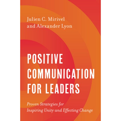 (영문도서) Positive Communication for Leaders: Proven Strategies for Inspiring Unity and Effecting Change Hardcover, Rowman & Littlefield Publis..., English, 9781538167601