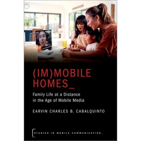 (영문도서) (Im)Mobile Homes: Family Life at a Distance in the Age of Mobile Media Paperback, Oxford University Press, USA, English, 9780197524848