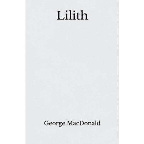 Lilith: Beyond World''s Classics Paperback, Independently Published