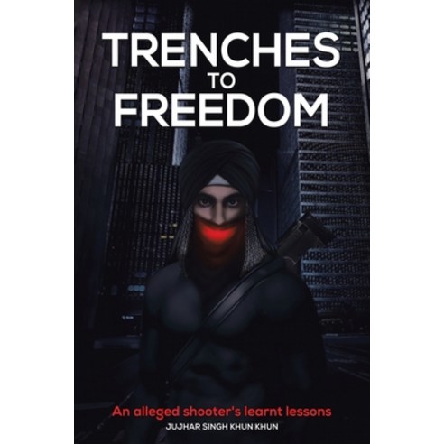 (영문도서) Trenches to Freedom: An Alleged Shooter''s Learnt Lessons Paperback, Tellwell Talent, English, 9780228868057