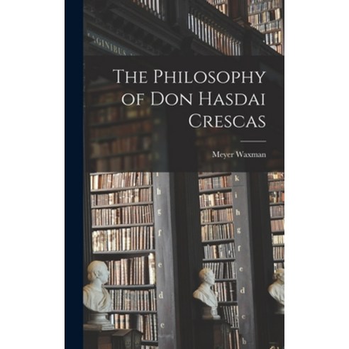 (영문도서) The Philosophy of Don Hasdai Crescas Hardcover, Legare Street Press, English, 9781015930179