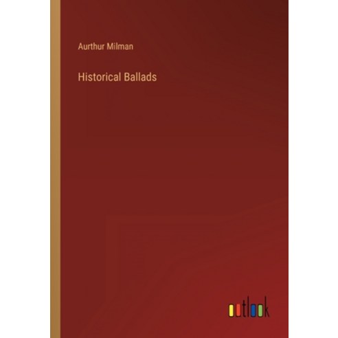 (영문도서) Historical Ballads Paperback, Outlook Verlag, English, 9783368143008