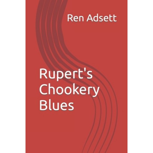 (영문도서) Rupert''s Chookery Blues Paperback, Independently Published, English, 9798388664693