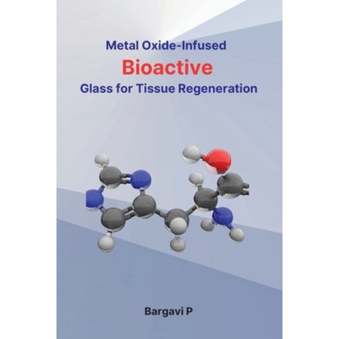 (영문도서) Metal Oxide-Infused Bioactive Glass for Tissue Regeneration Paperback, Independent Publisher, English, 9781805282419
