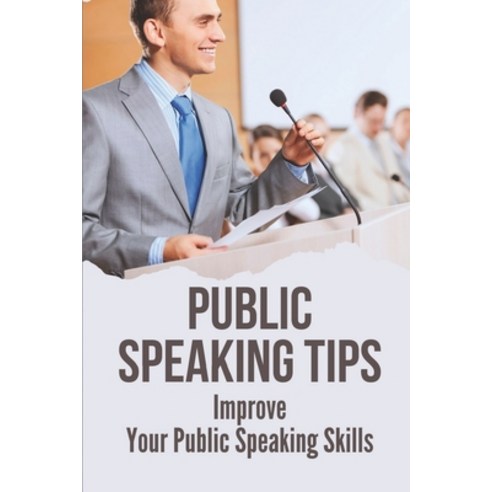 (영문도서) Public Speaking Tips: Improve Your Public Speaking Skills: Virtual Speaker Tips Paperback, Independently Published, English, 9798534426021