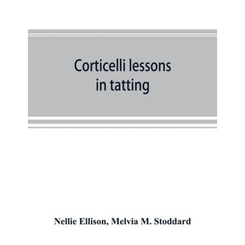 (영문도서) Corticelli lessons in tatting Paperback, Alpha Edition, English, 9789353892357