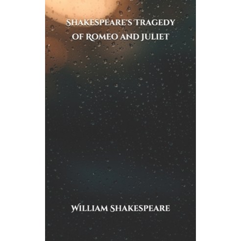 Shakespeare''s Tragedy of Romeo and Juliet Paperback, Independently Published, English, 9798708273048