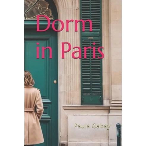 (영문도서) Dorm in Paris Paperback, Independently Published, English, 9798339864592