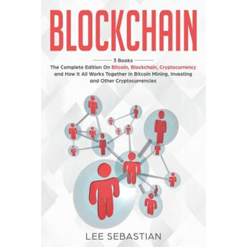 Blockchain: 3 Books - The Complete Edition on Bitcoin Blockchain Cryptocurrency and How It All Wor... Paperback, Createspace Independent Pub..., English, 9781721826995