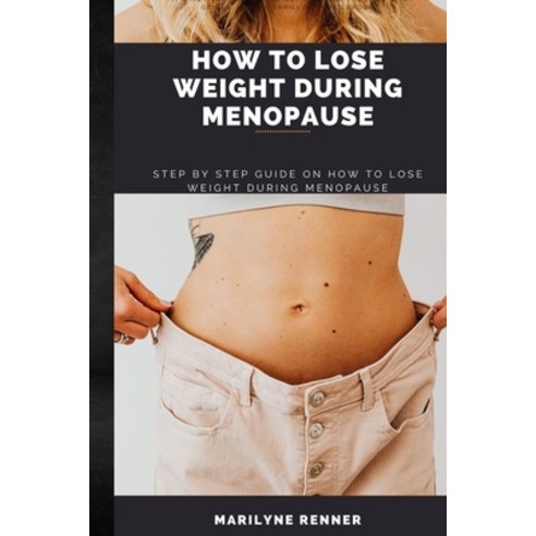 (영문도서) How to Lose Weight During Menopause: Step by step guide on how to lose weight during menopause. Paperback, Independently Published, English, 9798359712019