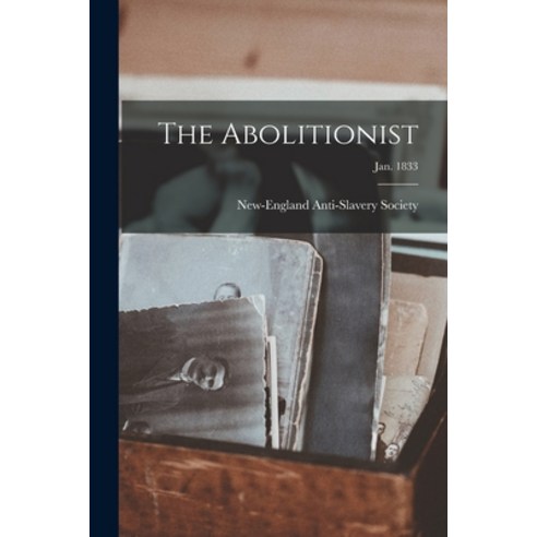 (영문도서) The Abolitionist; Jan. 1833 Paperback, Legare Street Press, English, 9781014600165