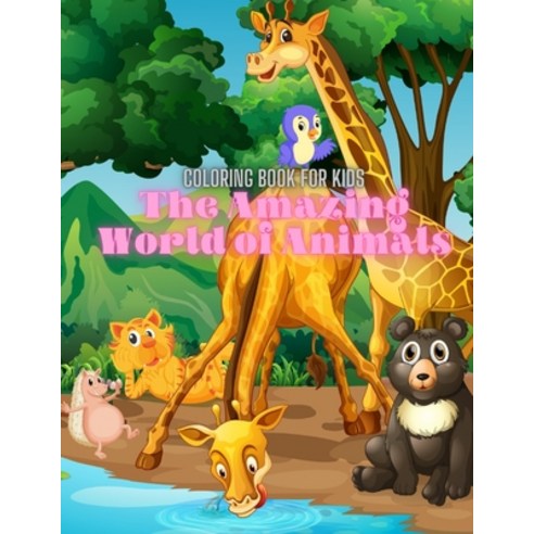 The Amazing World of Animals - Coloring Book For Kids: Sea Animals Farm Animals Jungle Animals Wo... Paperback, Independently Published, English, 9798561062780