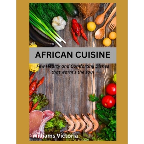 (영문도서) African Cuisine: cookbook recipes simply easy joyful kitchen west african south african f... Paperback, Independently Published, English, 9798883053800