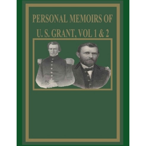 Personal Memoirs of U. S. Grant Vol 1 & 2 Paperback, Independently Published, English, 9798734734667