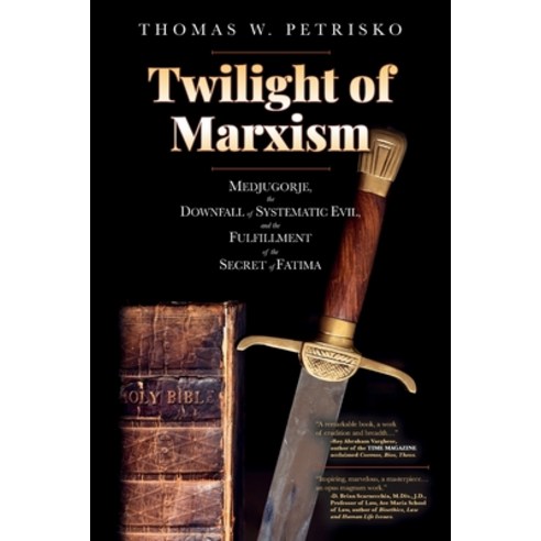 (영문도서) Twilight of Marxism: Medjugorje the Downfall of Systematic Evil and the Fulfillment of the ... Paperback, Saint Andrew''''s Productions, English, 9781891903601