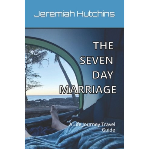 (영문도서) The Seven Day Marriage: A Life Journey Travel Guide Paperback, Halfabook.com, English, 9781588840295