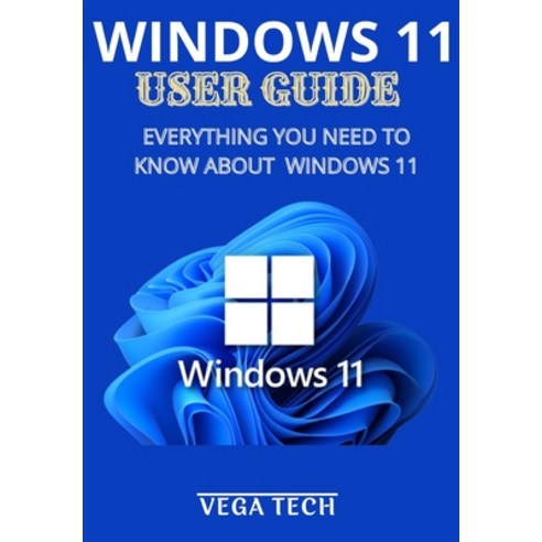 (영문도서) Windows 11 User Guide: Everything You Need to Know about Windows 11 Paperback, Independently Published, English, 9798355486389