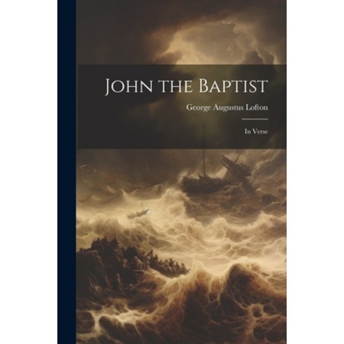 (영문도서) John the Baptist: In Verse Paperback, Legare Street Press, English, 9781021976710