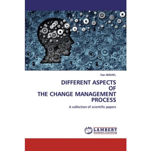 Different Aspectsofthe Change Management Process Paperback, LAP Lambert Academic Publishing