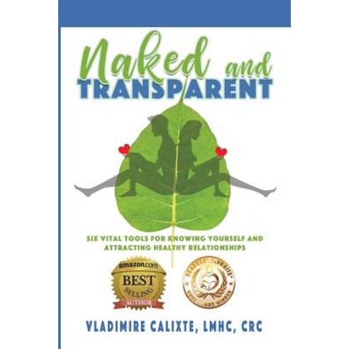 Naked and Transparent: Six Vital Tools for Knowing Yourself and Attracting Healthy Relationships Paperback, Fresh Ink Group