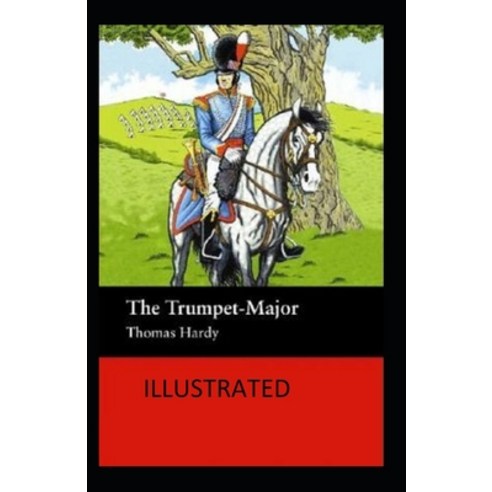(영문도서) The Trumpet-Major Illustrated Paperback, Independently Published, English, 9798516281679