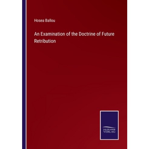 (영문도서) An Examination of the Doctrine of Future Retribution Paperback, Salzwasser-Verlag, English, 9783375123420