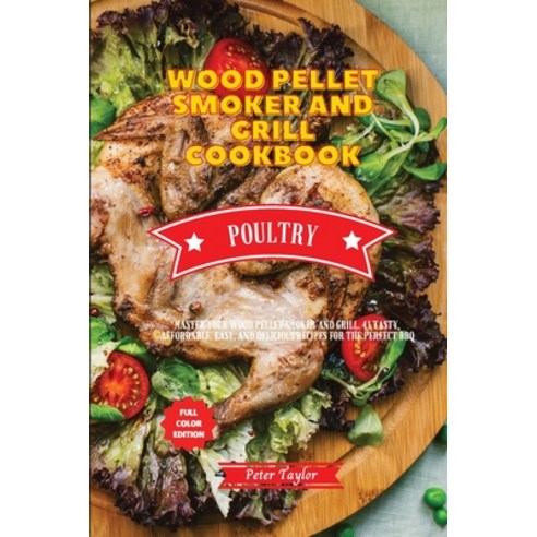 (영문도서) Wood Pellet Smoker and Grill Cookbook - Pork and Lamb Recipes: Master your Wood Pellet Smoker... Paperback, Peter Taylor, English, 9781801884419