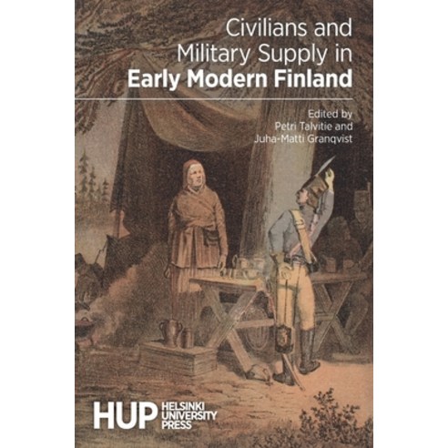 (영문도서) Civilians and Military Supply in Early Modern Finland Paperback, Helsinki University Press, English, 9789523690387