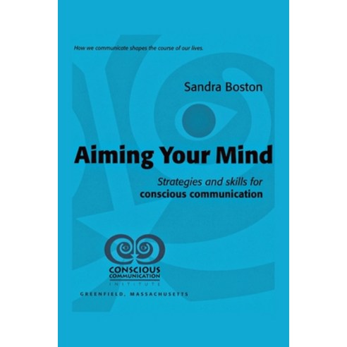 (영문도서) Aiming Your Mind: Strategies And Skills For Conscious Communication Paperback, Xlibris Us, English, 9798369402443