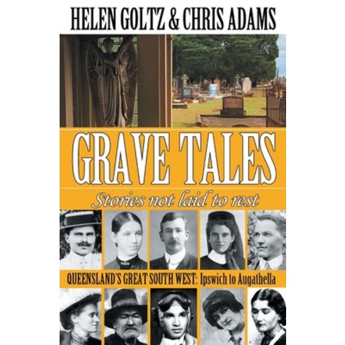 Grave Tales: Queensland''s Great South West: Ipswich to Augathella Paperback, Atlas Productions
