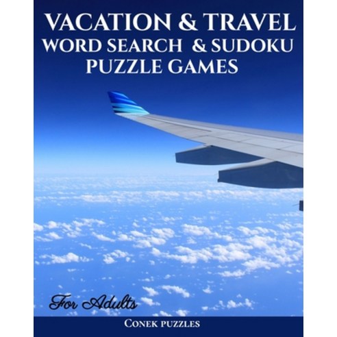 Vacation And Travel Word Search & Sudoku Puzzle Games For Adults: An Adult Activity Book Featuring F... Paperback, Independently Published